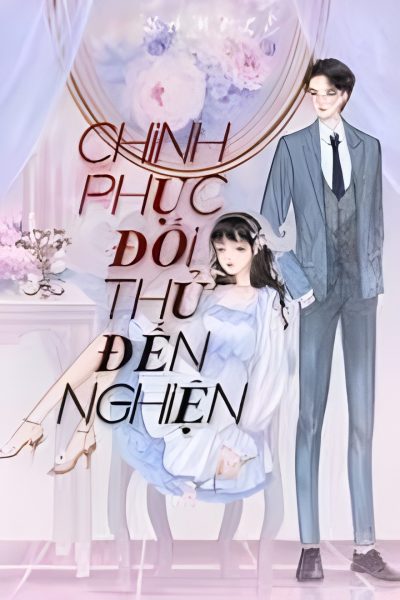 chinh phuc doi thu den nghien 400x600 - Chinh Phục Đối Thủ Đến Nghiện