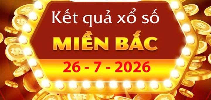 Chi tiết Kết Quả xổ số miền Bắc ngày 26/7 Chủ Nhật: Hướng dẫn đổi thưởng