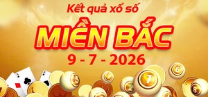 Cập nhật nhanh Kết Quả xổ số miền Bắc ngày 9/7/2026: Trực tiếp KQXSMB thứ 5 chính xác